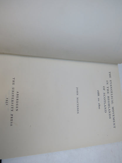 The Evangelical Movement In The Highlands of Scotland 1688 to 1800 By John Macinnes 1951