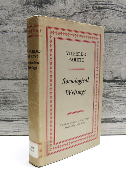 Sociological Writings By Vilfredo Pareto Selected and Introduced By S.E. Finer Translated By Derick Mirfin 1966