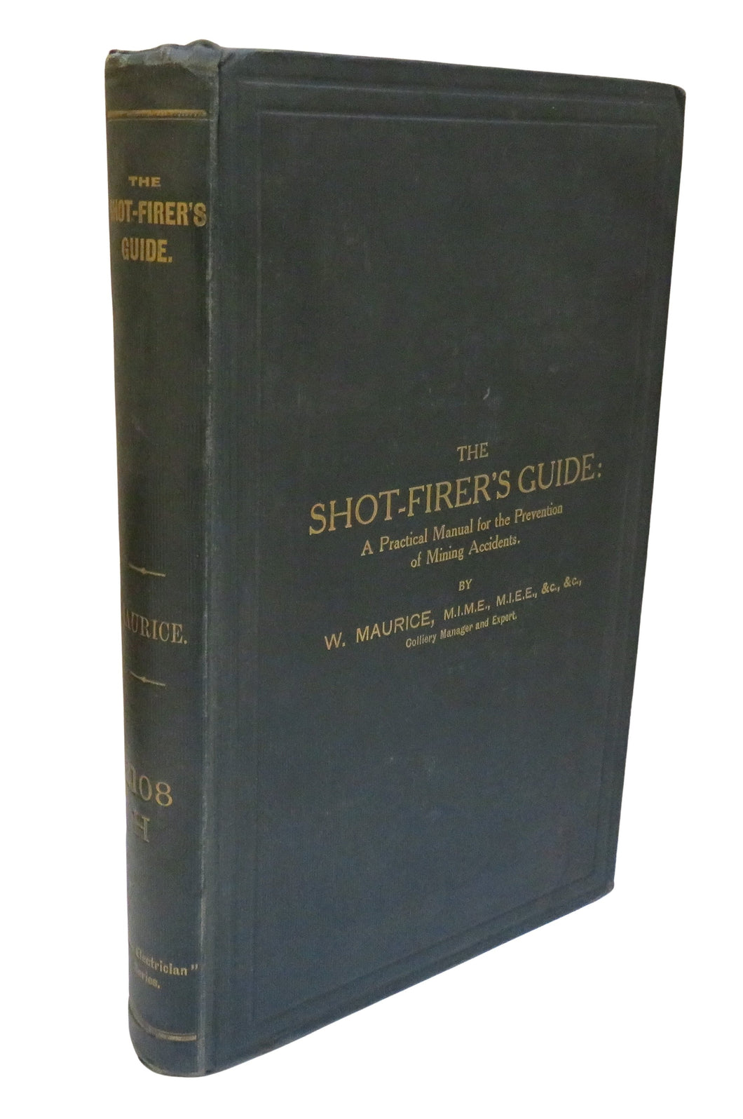 The Shot-Firer's Guide A Practical Manual On Blasting and The Prevention of Blasting Accidents By WM. Maurice