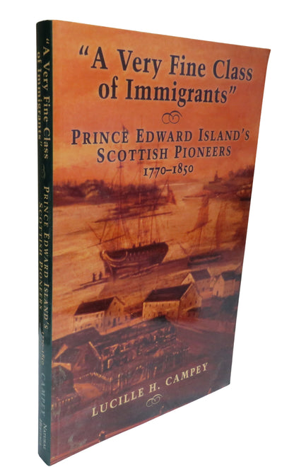 "A Very Fine Class of Immigrants" Prince Edward Island's Scottish Pioneers 1770-1850 By Lucille H. C book front cover