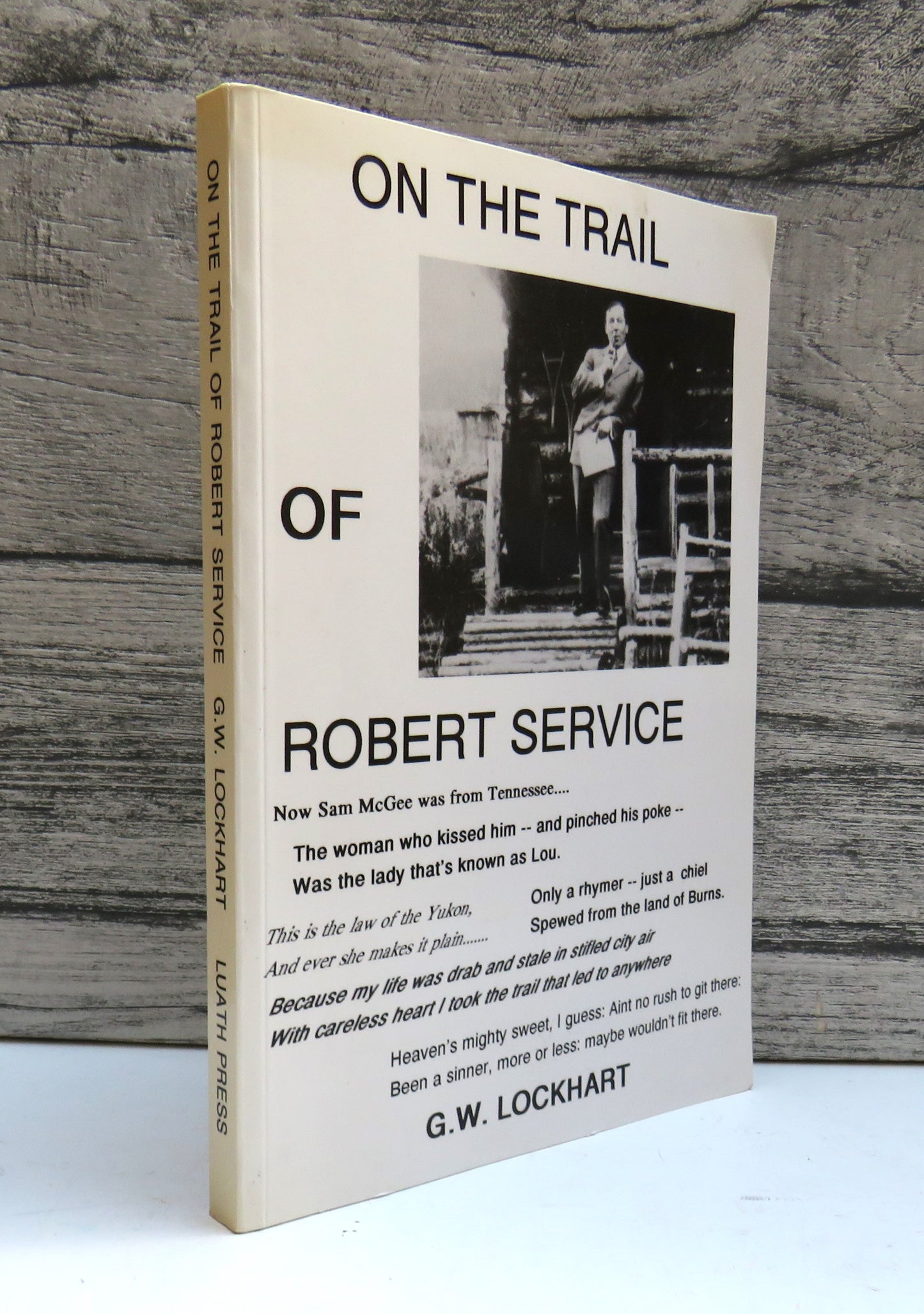On The Trail of Robert Service By G. W. Lockhart 1991