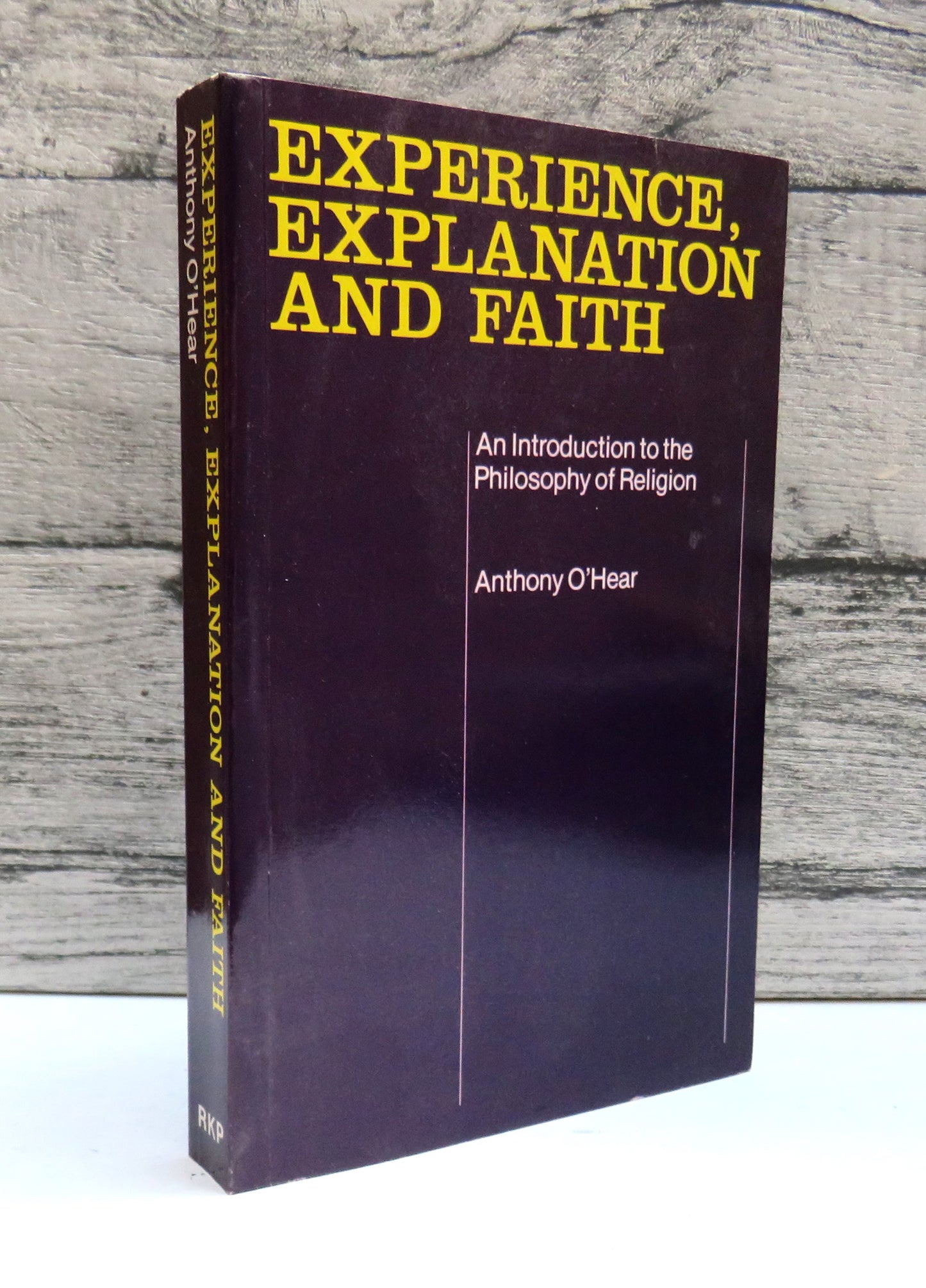 Experience, Explanation and Faith An Introduction To The Philosophy of Religion By Anthony O'Hear 1984