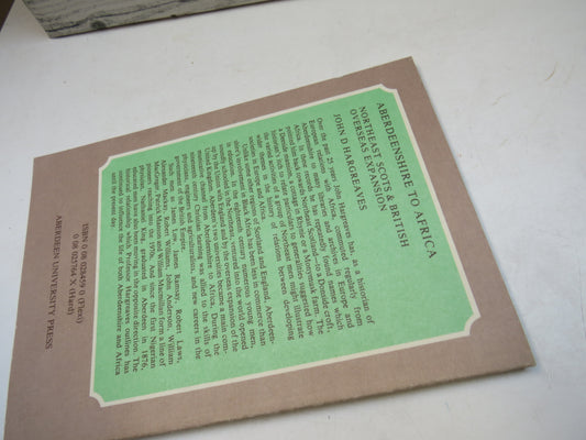 Aberdeenshire to Africa, Northeast Scots & British Overseas Expansion by John D. Hargreaves, 1981
