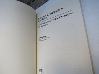 Experience, Explanation and Faith An Introduction To The Philosophy of Religion By Anthony O'Hear 1984