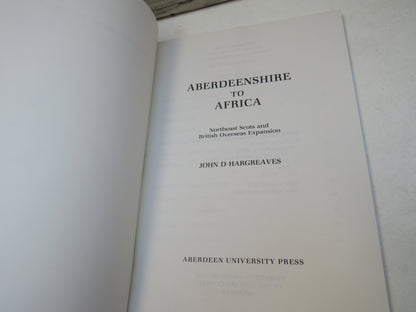 Aberdeenshire to Africa, Northeast Scots & British Overseas Expansion by John D. Hargreaves, 1981 book image 3