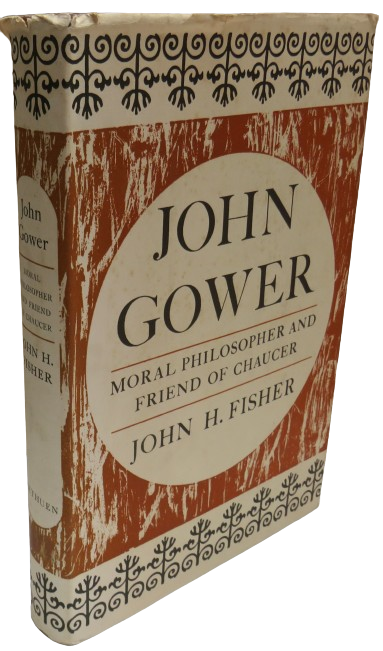 John Gower Moral Philosopher and Friend of Chaucer By John H. Fisher 1965 book front cover
