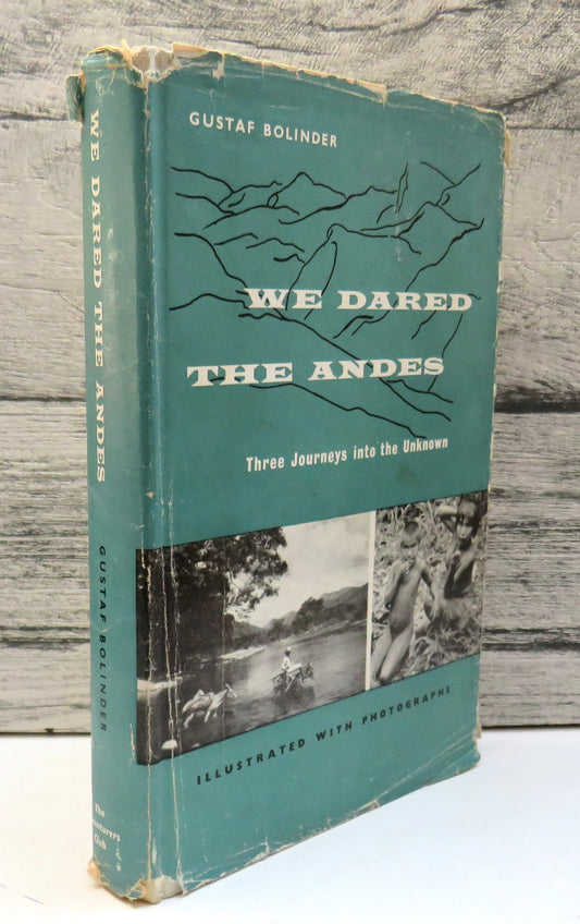 We Dared the Andes, Three Journeys into the Unknown by Gustaf Bolinder, 1958