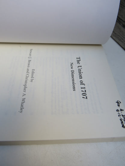 The Union of 1707 New Dimensions Edited By Stewart J. Brown and Christopher A. Whatley 2008
