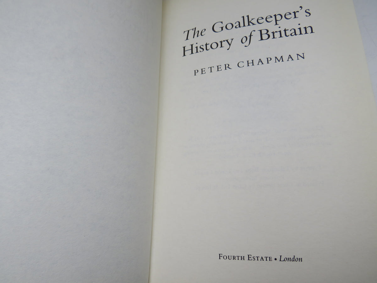 The Goalkeeper's History of Britain By Peter Chapman 1999