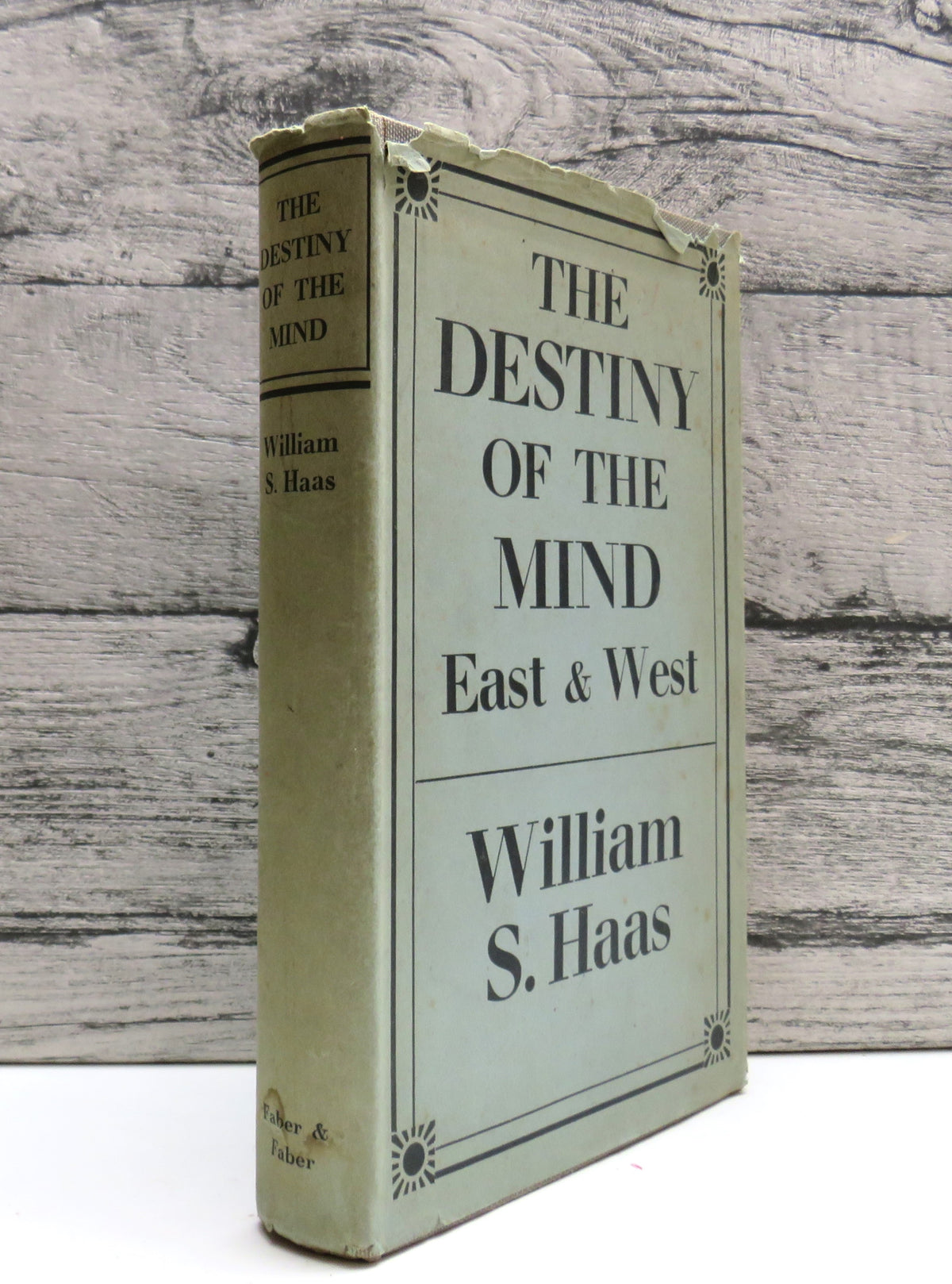 The Destiny of the Mind East and West By William S. Haas 1956