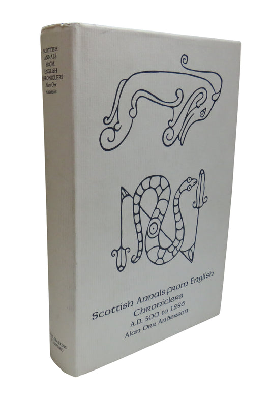 Scottish Annals From English Chroniclers A.D. 500 To 1286 By Alan O. Anderson 1991