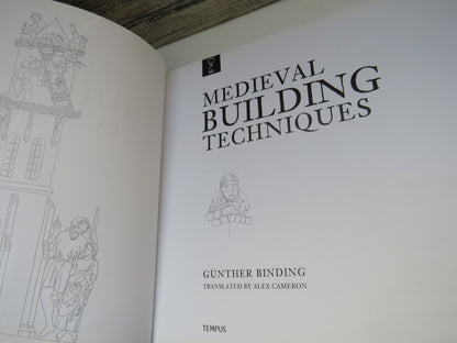 Medieval Building Techniques By Gunther Binding Translated By Alex Cameron 2004