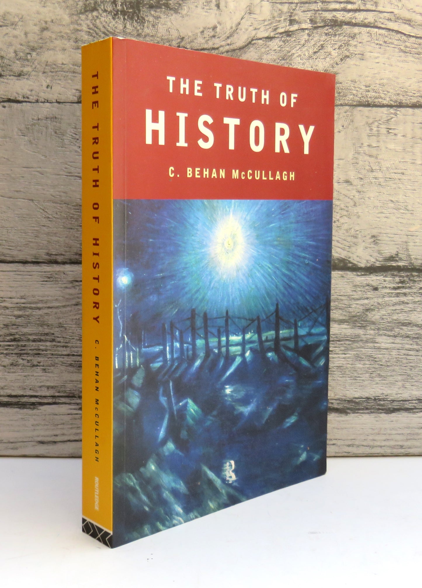 The Truth of History By C. Behan McCullagh 1998