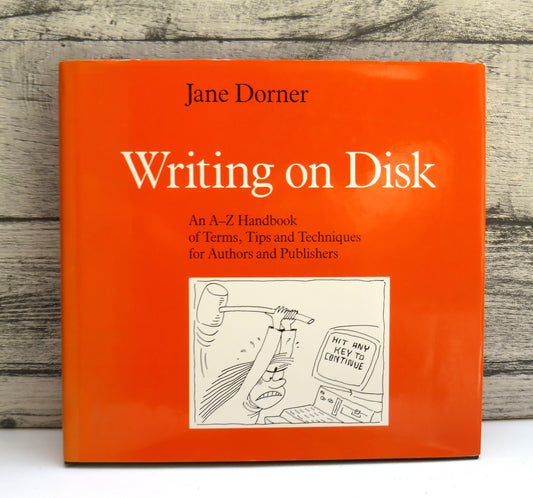 Writing On Disk An A-Z Handbook of Terms, Tips and Techniques For Authors and Publishers By Jane Dorner 1992