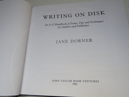 Writing On Disk An A-Z Handbook of Terms, Tips and Techniques For Authors and Publishers By Jane Dorner 1992