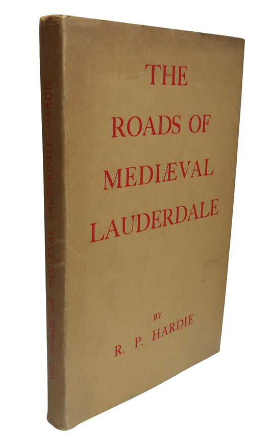 The Roads of Mediaeval Lauderdale By R.P. Hardie 1942
