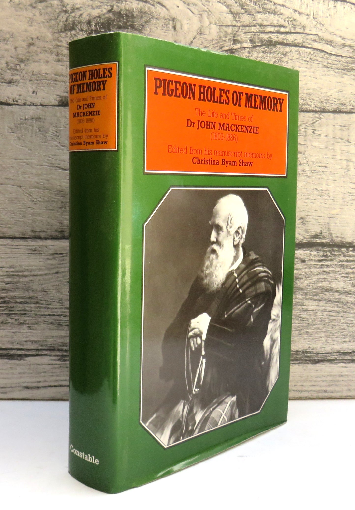 Pigeon Holes of Memory The Life and Times of Dr John Mackenzie (1803-1886) Edited From His Manuscript Memoirs By Christina Byam Shaw 1988