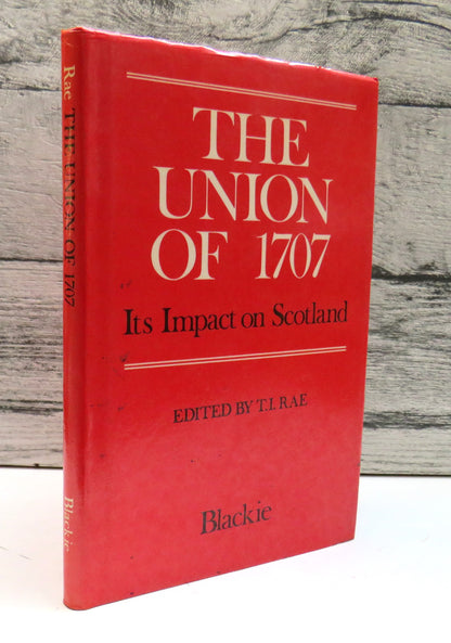 The Union of 1707 Its Impact On Scotland Essays By P W J Riley, A L Murray, R H Campbell, A Fenton,  book front cover