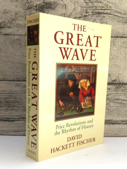 The Great Wave Price Revolutions and the Rhythm of History By David Hackett Fischer 1999