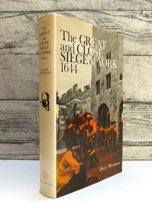 The Great and Close Siege of York, 1644 By Peter Wenham 1970