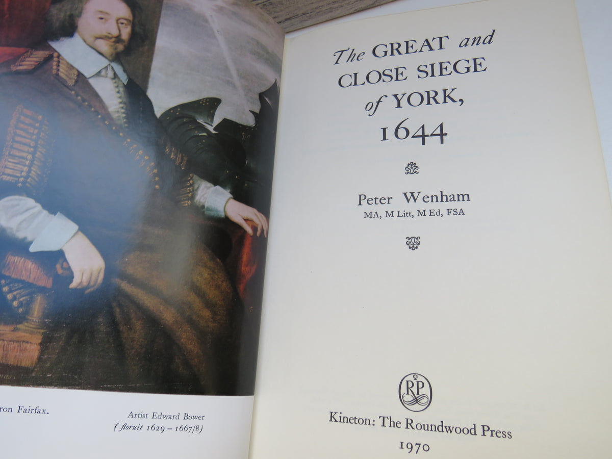 The Great and Close Siege of York, 1644 By Peter Wenham 1970