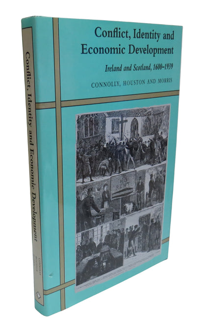 Conflict, Identity and Economic Development Ireland and Scotland, 1600-1939 Edited By S.J. Connolly, book front cover