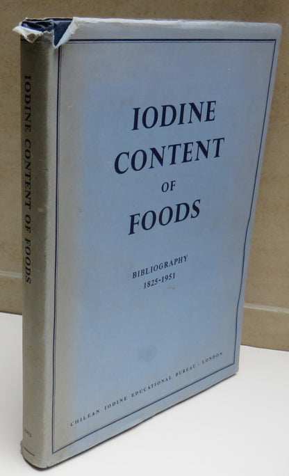 Iodine Content of Foods Annotated Bibliography 1825-1951 With Review and Tables 1952 book image 2