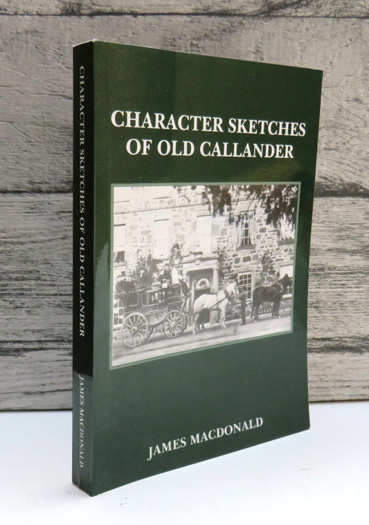 Character Sketches of Old Callander By James MacDonald 2006