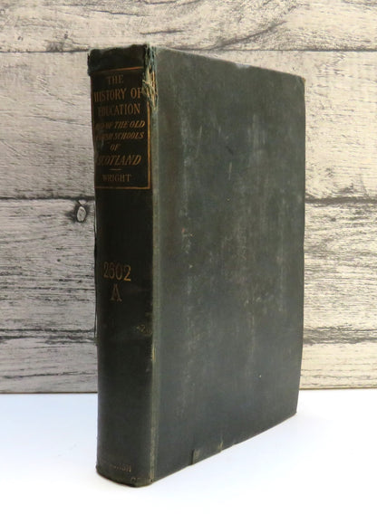 The History of Education and of the Old Parish Schools of Scotland By Rev. Alex. Wright 1898