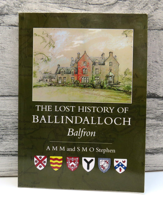 The Lost History of Ballindalloch Balfron By A M M and S M O Stephen 2009