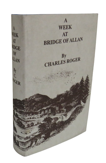 A Week At Bridge of Allan By Charles Roger Facsimile Reprint of 1853 Edition book front cover