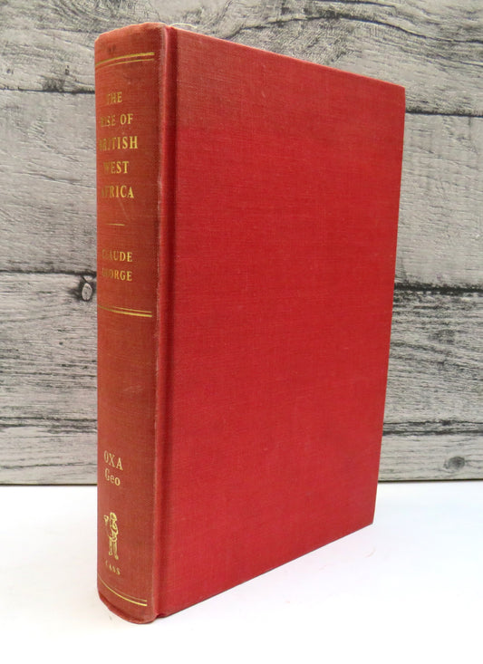 The Rise of British West Africa Comprising The Early History of The Colony of Sierra Leone The Gambia, Lagos, Gold Coast, Etc By Claude George 1968