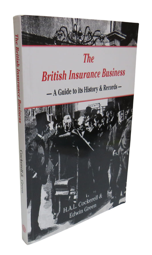 The British Insurance Business, A Guide to its History & Records, Cockerell & Green, 1994