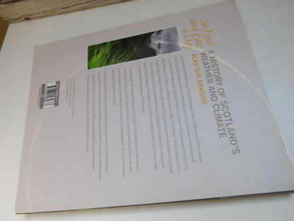 So Foul and Fair A Day A History of Scotland's Weather and Climate By Alastair Dawson 2009