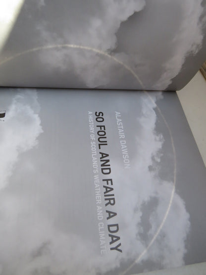 So Foul and Fair A Day A History of Scotland's Weather and Climate By Alastair Dawson 2009