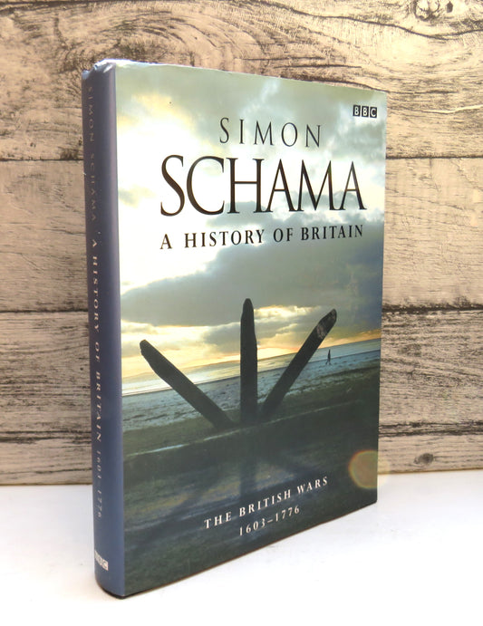 A History of Britain The British Wars 1603-1776 By Simon Schama 2001