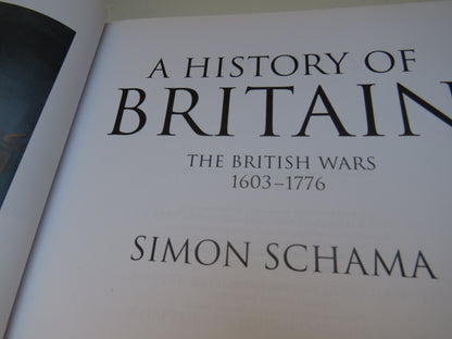 A History of Britain The British Wars 1603-1776 By Simon Schama 2001