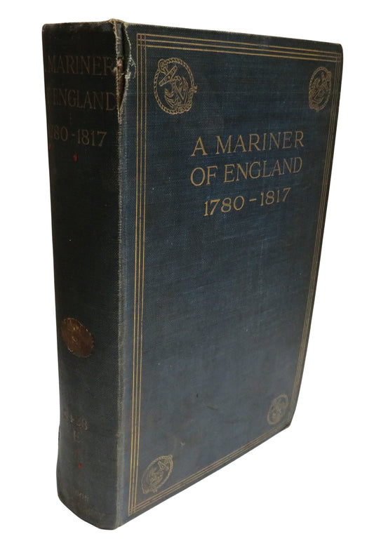 A Mariner of England An Account of the Career of William Richardson From Cabin Boy In The Merchant Service To Warrant Officer In The Royal Navy (1780 To 1819) As Told By Himself 1908