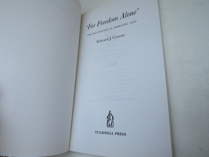 'For Freedom Alone' The Declaration of Arbroath 1320 by Edward J. Cowan, 2003, Scottish History Book book image 4