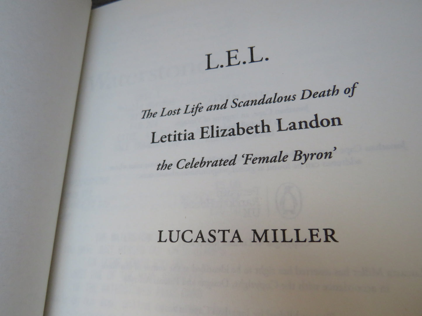 L.E.L. The Lost Life and Scandalous Death of Letitia Elizabeth Landon The Celebrated 'Female Byron' By Lucasta Miller 2019