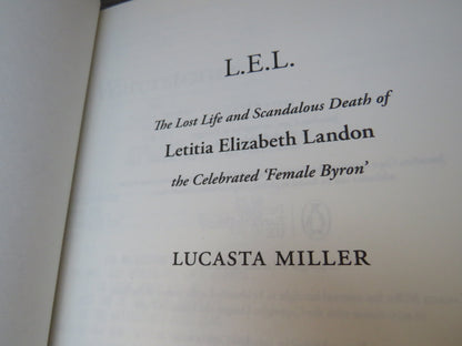 L.E.L. The Lost Life and Scandalous Death of Letitia Elizabeth Landon The Celebrated 'Female Byron' By Lucasta Miller 2019