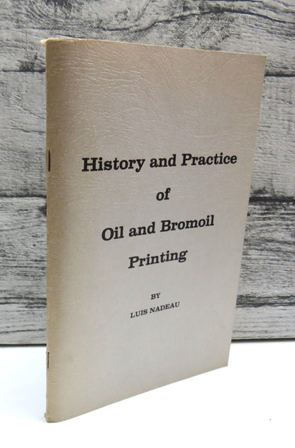 History and Practice of Oil and Bromoil Printing by Luis Nadeau, 1985 book front cover
