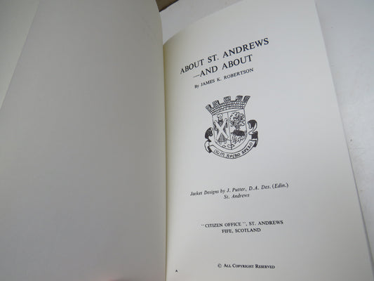 About St. Andrews and About By James K. Robertson 1973 Old Book