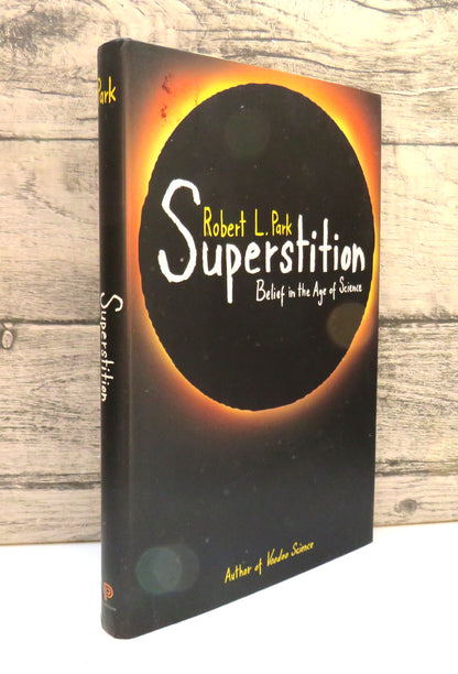 Superstition Belief In The Age of Science By Robert L. Park 2008