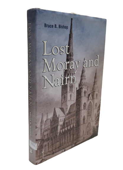 Lost Moray and Nairn by Bruce B. Bishop, 2010 book front cover