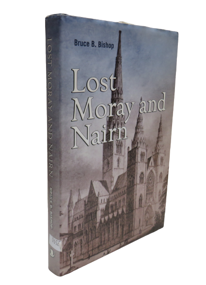 Lost Moray and Nairn by Bruce B. Bishop, 2010