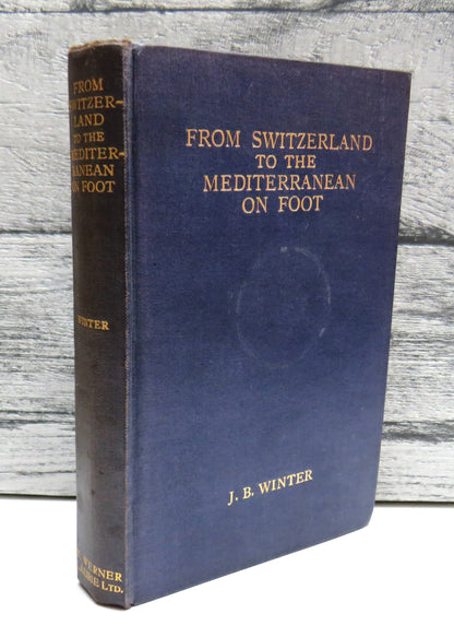 From Switzerland to the Mediterranean on Foot by J. B. Winter, 1922. Illustrated Antique Travel Book book front cover
