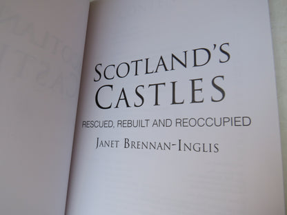 Scotland's Castles Rescued, Rebuilt and Reoccupied By Janet Brennan-Inglis 2014
