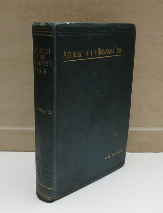 The Autocrat of the Breakfast-Table by Oliver Wendell Holmes