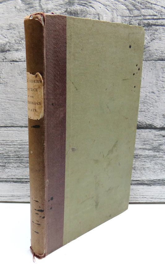 The Practice Of The Commissary Courts In Scotland By William Alexander 1859